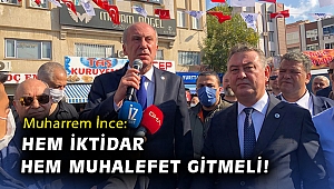 Muharrem İnce: Hem iktidar hem muhalefet gitmeli!