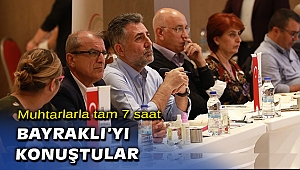 Muhtarlarla 7 saatlik Bayraklı toplantısı