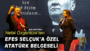Nebil Özgentürk’ten Efes Selçuk’a özel Atatürk Belgeseli
