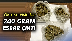 Okul servisinden 240 gram esrar çıktı