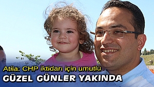 Olgun Atila: Güzel günler yakında