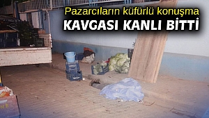 Pazarcıların küfürlü konuşma kavgası kanlı bitti