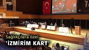 Sağlıkçılara özel ‘İzmirim kart’