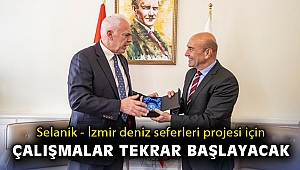Selanik - İzmir deniz seferleri projesi için çalışmalar tekrar başlayacak