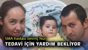 SMA hastası Sevinç Nur tedavi için yardım bekliyor
