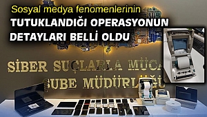 Sosyal medya fenomenlerinin tutuklandığı operasyonun detayları belli oldu