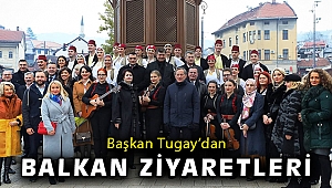 Tugay’dan Bosna’ya dostluk ve iş birliği ziyareti