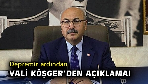Vali Köşger’den deprem açıklaması!