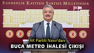 AK Partili Nasır’dan Buca Metro İhalesi çıkışı