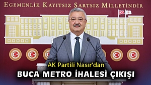 AK Partili Nasır’dan Buca Metro İhalesi çıkışı