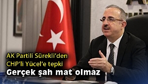 AK Partili Sürekli’den CHP’li Yücel’e tepki: Gerçek şah mat olmaz