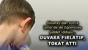 Aksaray’dan sonra İzmir’de de öğrenciye şiddet iddiası: Duvara fırlatıp, tokat attı