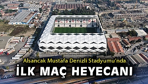 Alsancak Mustafa Denizli Stadyumu’nda ilk maç heyecanı