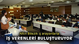 Altın Bilezik iş arayanlarla iş verenleri buluşturuyor