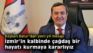 Başkan Batur’dan yeni yıl mesajı: İzmir’in kalbinde çağdaş bir hayatı kurmaya kararlıyız