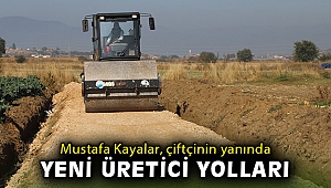 Başkan Kayalar çiftçinin yanında... Yeni üretim yolları yapılıyor