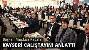 Başkan Kayalar Kayseri Çalıştayını Değerlendirdi