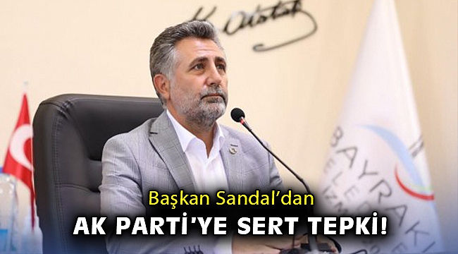 Başkan Sandal'dan AK Parti'ye sert tepki!