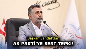 Başkan Sandal'dan AK Parti'ye sert tepki!