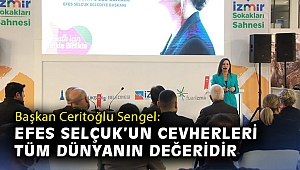Başkan Sengel: Efes Selçuk’un cevherleri tüm dünyanın değeridir