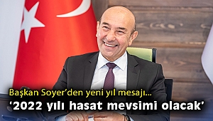 Başkan Soyer’den yeni yıl mesajı… “2022 yılı hasat mevsimi olacak”
