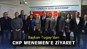 Başkan Tugay’dan CHP Menemen’e ziyaret