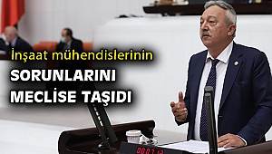 Bayır, inşaat mühendislerinin sorunlarını Meclis'e taşıdı