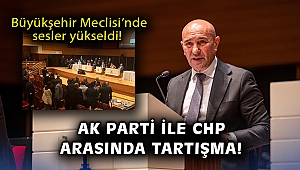 Büyükşehir Meclisi'nde sesler yükseldi! AK Parti ile CHP arasında tartışma!