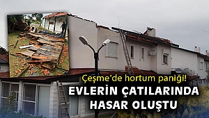 Çeşme'de hortum paniği: Evlerin çatılarında hasar oluştu