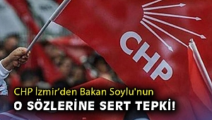 CHP İzmir Bakan Soylu'nun o sözlerine sert tepki!