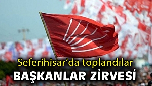 CHP İzmir'de başkanlar zirvesi… Neler konuşuldu?