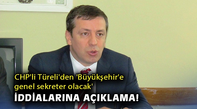 CHP'li Türeli'den 'Büyükşehir'e genel sekreter olacak' iddialarına açıklama!