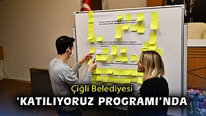 Çiğli Belediyesi “Katılıyoruz Programına” dahil oldu