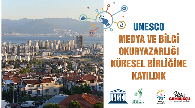 Çiğli Belediyesi UNESCO Medya ve Bilgi Okuryazarlığı Birliğine katıldı