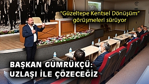 Çiğli'de “Güzeltepe Kentsel Dönüşüm” görüşmeleri sürüyor