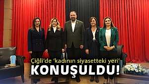 Çiğli'de 'kadının siyasetteki yeri' konuşuldu!