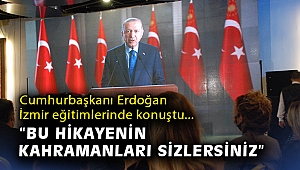 Cumhurbaşkanı Erdoğan İzmir eğitimlerinde konuştu: Bu hikayenin kahramanları sizlersiniz