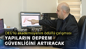 DEÜ’lü akademisyenin ödüllü çalışması yapıların deprem güvenliğini artıracak