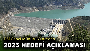 'DSİ Genel Müdürü Yıldız: Ülkemizin 2023 hedefleri doğrultusunda çalışıyoruz