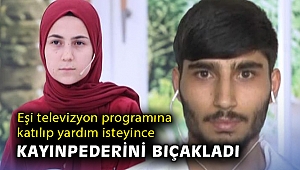 Eşi televizyon programına katılıp yardım isteyince kayınpederini bıçakladı