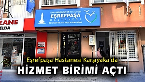 Eşrefpaşa Hastanesi Karşıyaka’da hizmet birimi açtı
