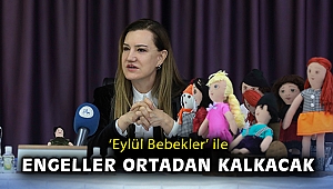 ‘Eylül Bebekler’ ile engeller ortadan kalkacak