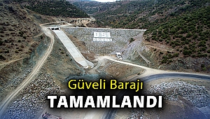 Güveli Barajı tamamlandı