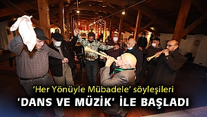 ‘Her Yönüyle Mübadele’ söyleşileri ‘dans ve müzik’ ile başladı