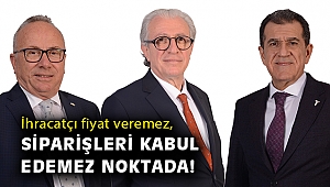 İhracatçı fiyat veremez, siparişleri kabul edemez noktada