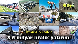 İzmir Büyükşehir Belediyesi bir yılda 3,6 milyar liralık yatırım yaptı