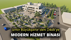 İzmir Büyükşehir Belediyesi’nden Dikili’ye modern hizmet binası