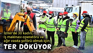 İzmir’de 30 kadın, iş makinası operatörü ve ağır vasıta şoförü olmak için ter döküyor
