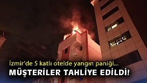 İzmir’de 5 katlı otelde yangın paniği, müşteriler tahliye edildi