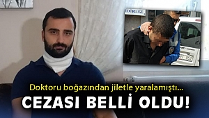 İzmir'de doktoru boğazından jiletle yaralayan sanığın cezası belli oldu